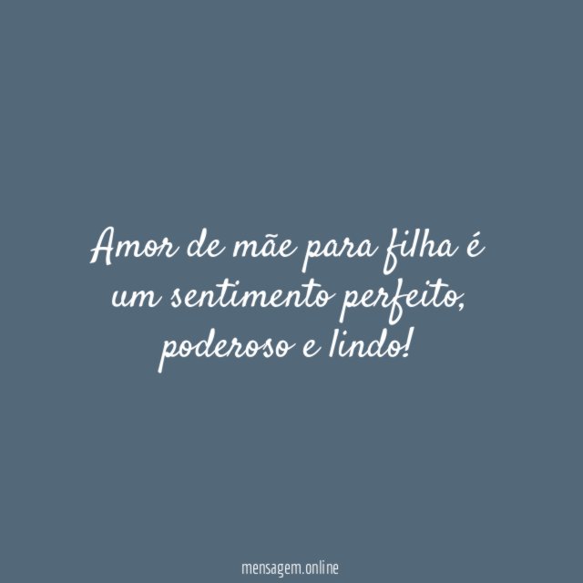 Amor de mãe para filha é um sentimento perfeito