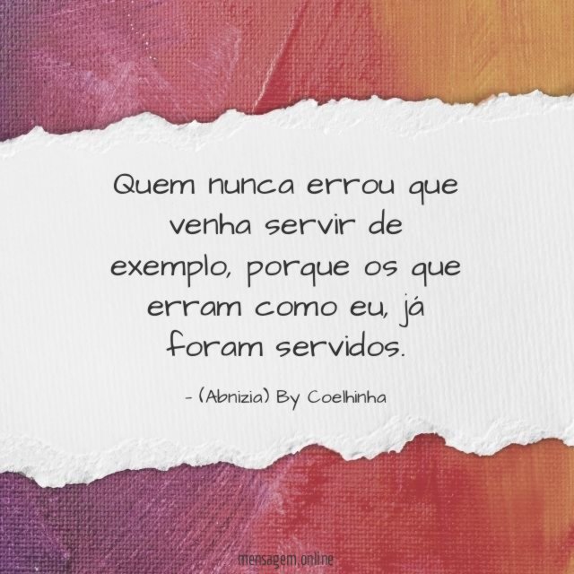 Quem nunca errou que venha servir de exemplo