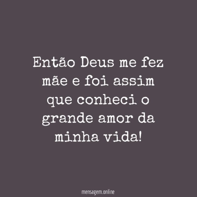 Então Deus me fez mãe e foi assim