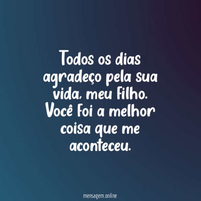 Todos os dias agradeço pela sua vida