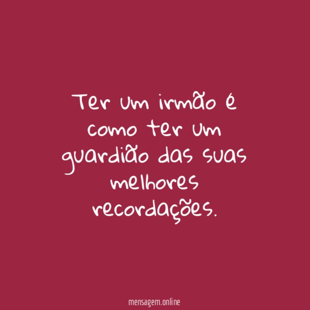 Ter um irmão é como ter um guardião
