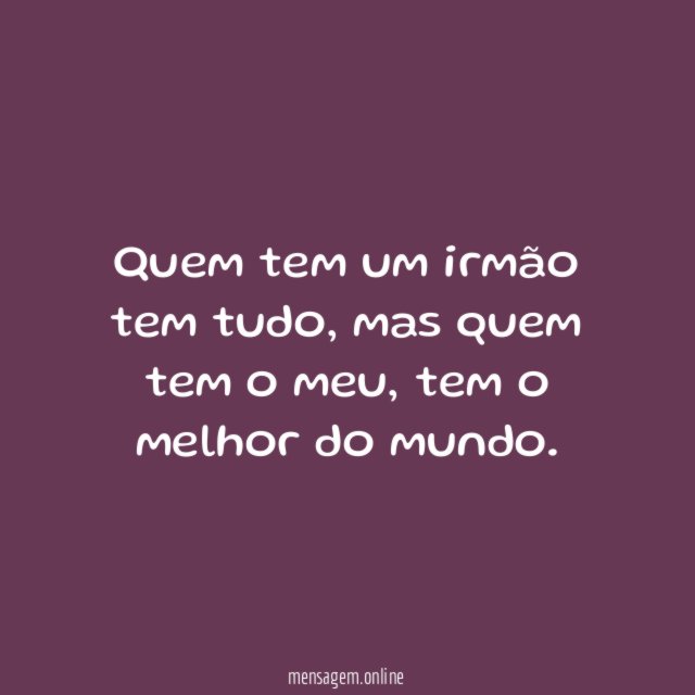 Quem tem um irmão tem tudo