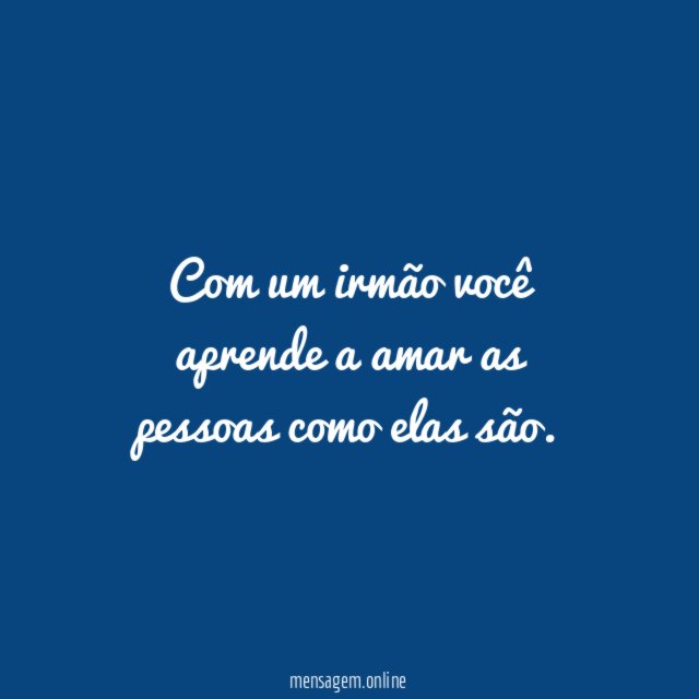 Com um irmão você aprende a amar as