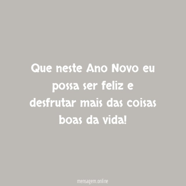 Que neste Ano Novo eu possa ser feliz