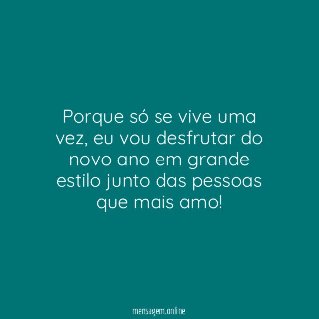 Porque só se vive uma vez