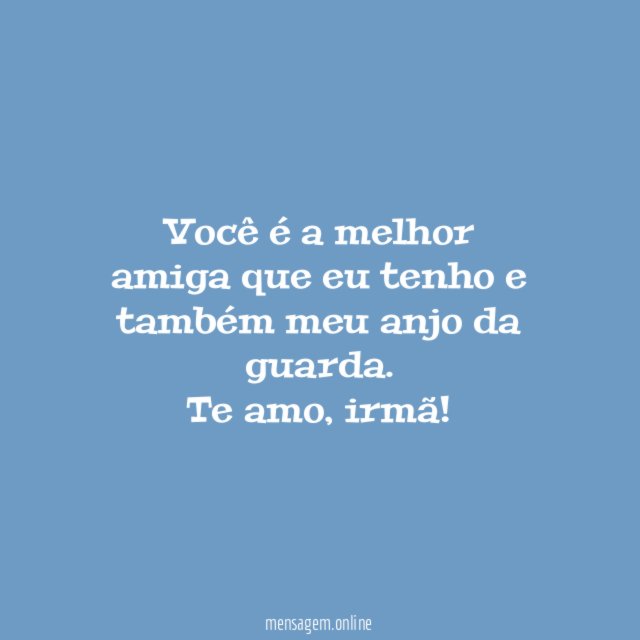 Você é a melhor amiga que eu tenho