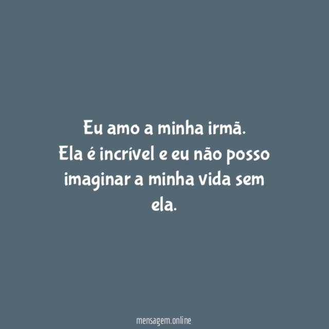 Eu amo a minha irmã