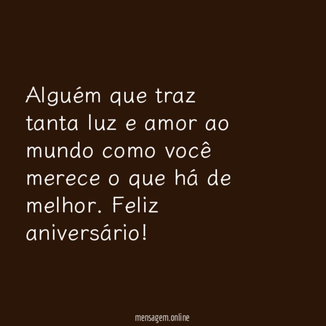 Alguém que traz tanta luz e amor ao