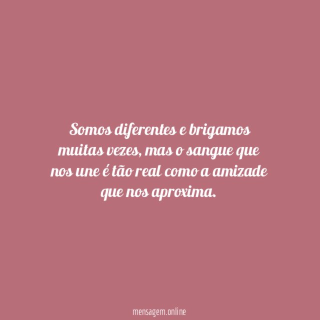 Somos diferentes e brigamos muitas vezes