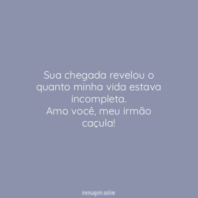 Sua chegada revelou o quanto minha vida estava incompleta