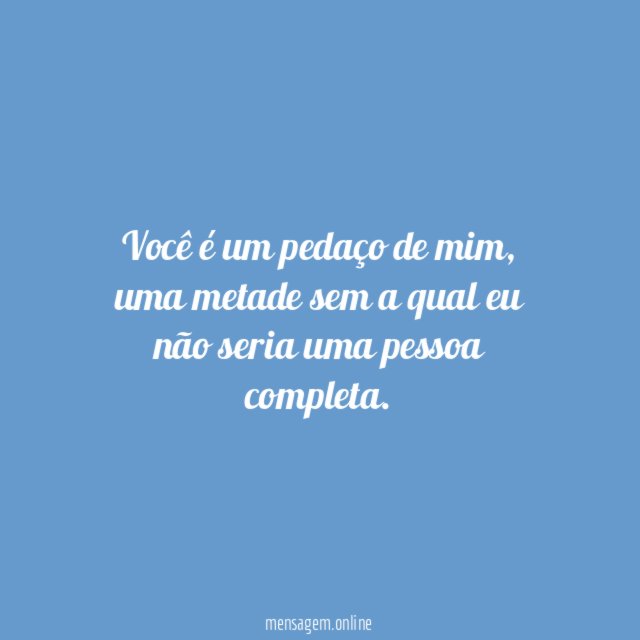 Você é um pedaço de mim