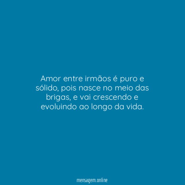 Amor entre irmãos é puro e sólido