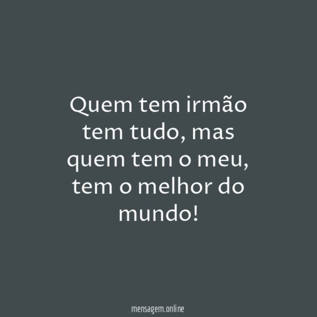 Quem tem irmão tem tudo