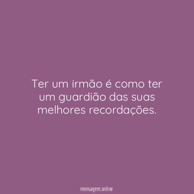 Ter um irmão é como ter um guardião