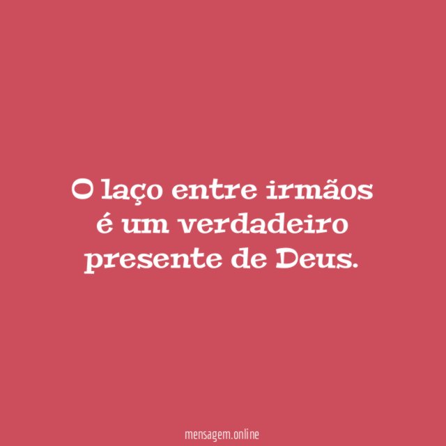 O laço entre irmãos é um verdadeiro presente de Deus