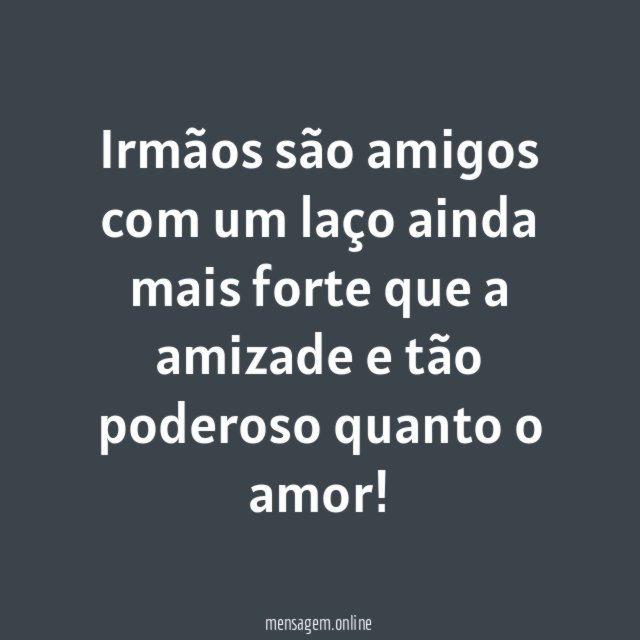 Irmãos são amigos com um laço ainda mais