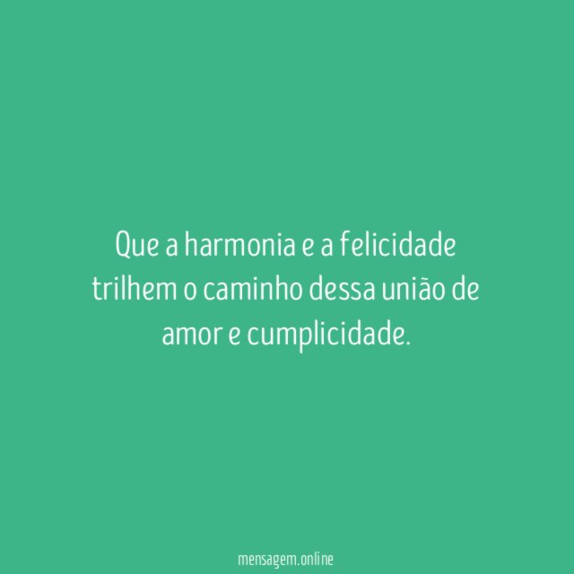 Que a harmonia e a felicidade trilhem