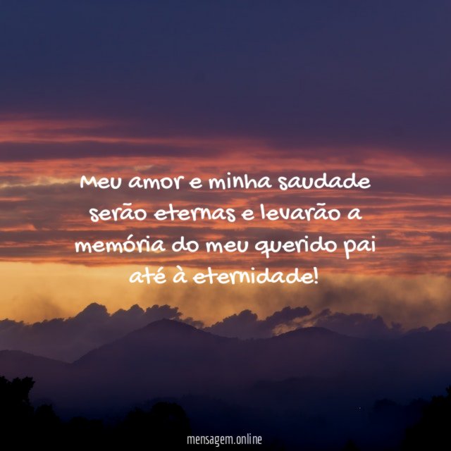 Meu amor e minha saudade serão eternas