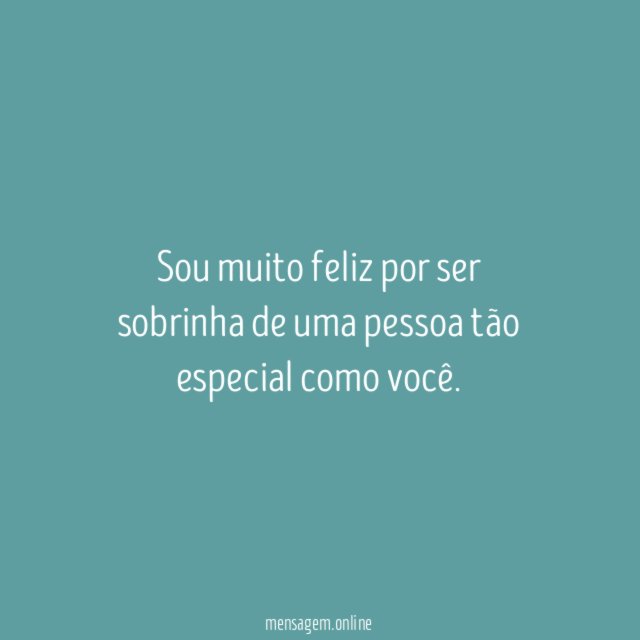 Sou muito feliz por ser sobrinha de uma