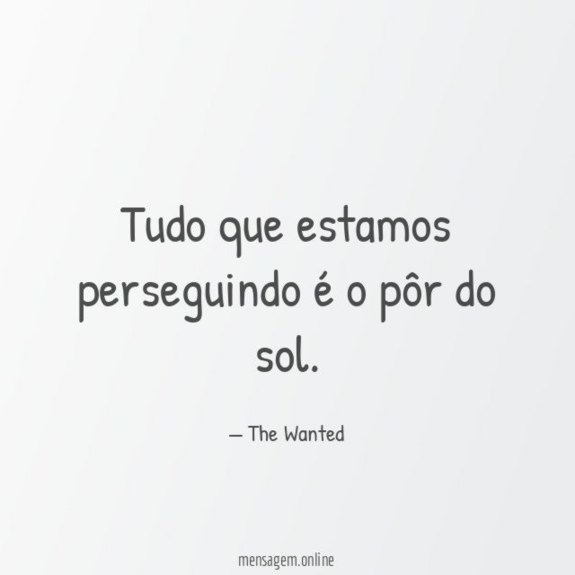 Tudo que estamos perseguindo é o pôr do sol
