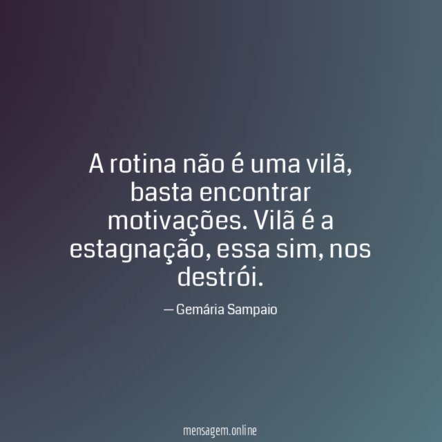 A rotina não é uma vilã