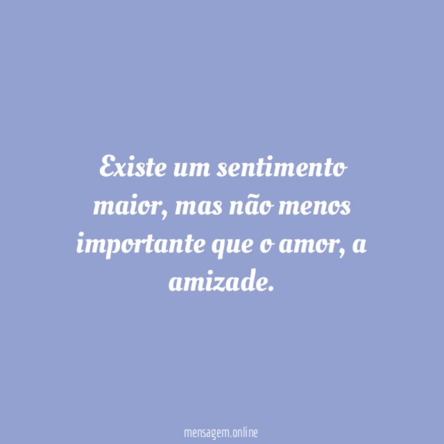 Existe um sentimento maior