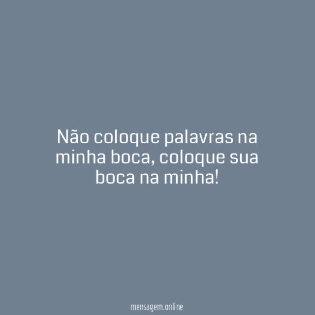 Não coloque palavras na minha boca