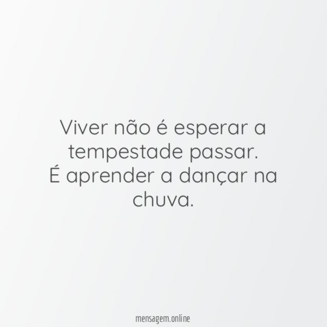 Viver não é esperar a tempestade passar