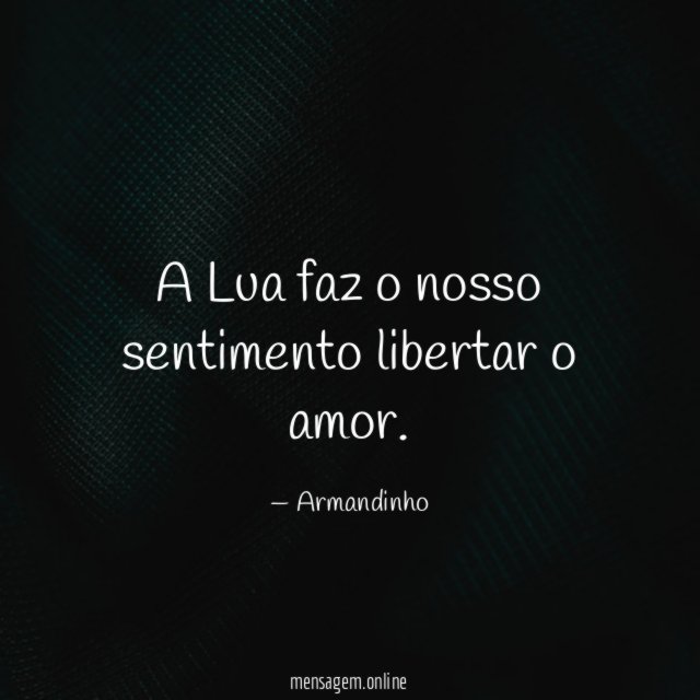 A Lua faz o nosso sentimento libertar o amor