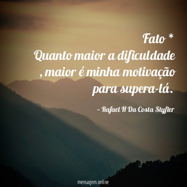 fato * Quanto maior a dificuldade