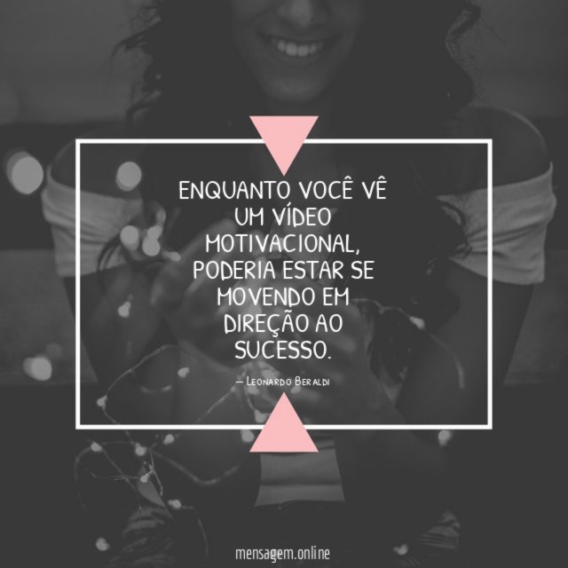 Enquanto você vê um vídeo motivacional
