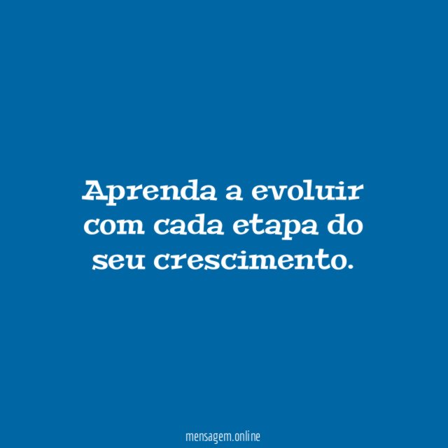 Aprenda a evoluir com cada etapa do seu crescimento
