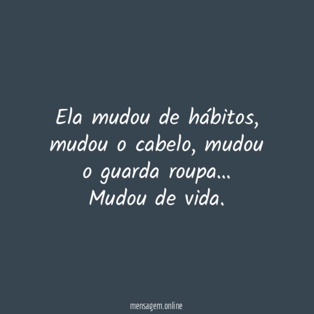 Ela mudou de hábitos
