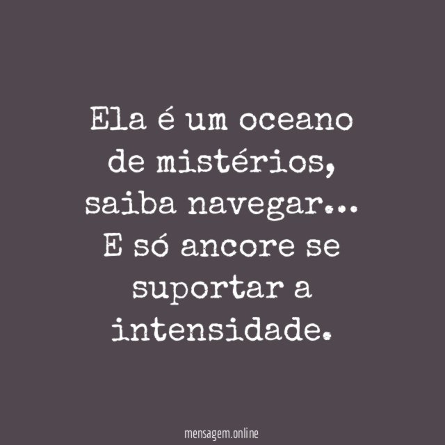 Ela é um oceano de mistérios
