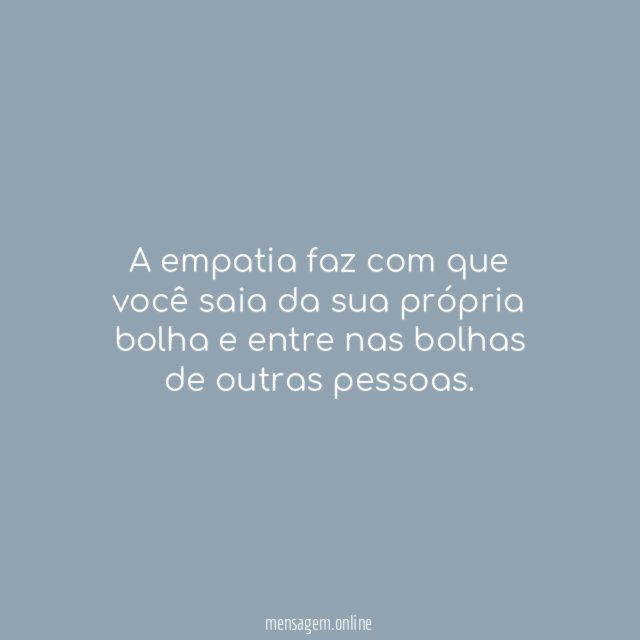 A empatia faz com que você saia da