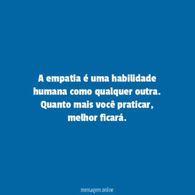 A empatia é uma habilidade humana como qualquer outra