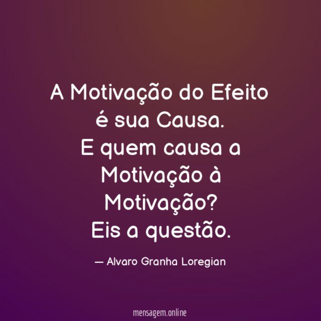 A Motivação do Efeito é sua Causa