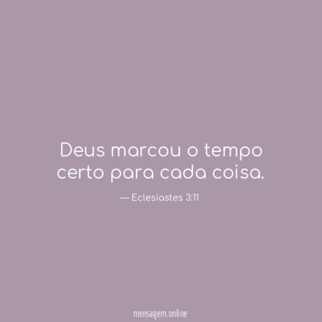 Deus marcou o tempo certo para cada coisa