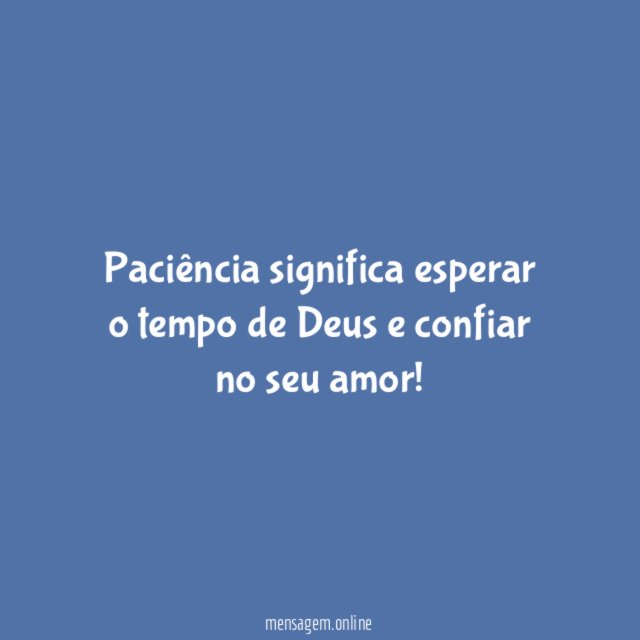 Paciência significa esperar o tempo de Deus