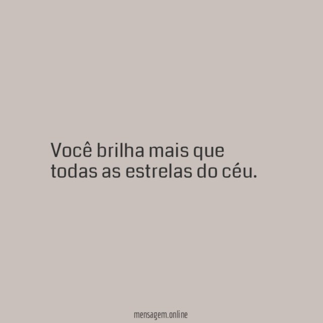 Você brilha mais que todas as estrelas do céu