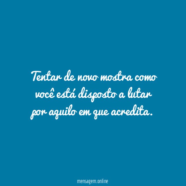 Tentar de novo mostra como você está disposto