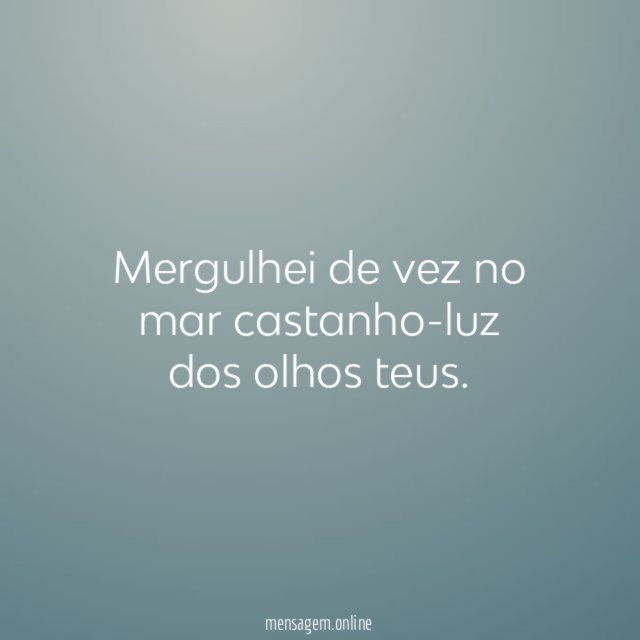 Mergulhei de vez no mar castanho-luz dos olhos teus
