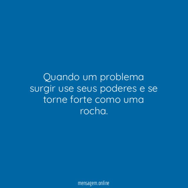 Quando um problema surgir use seus poderes