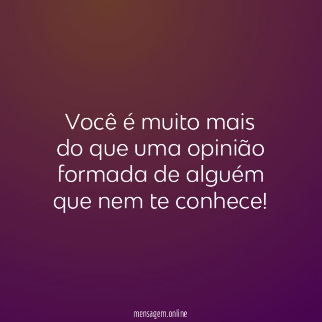 Você é muito mais do que uma opinião
