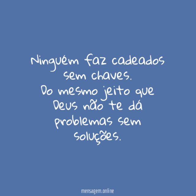 Ninguém faz cadeados sem chaves