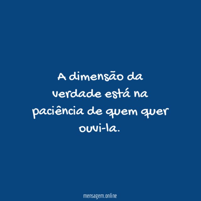 A dimensão da verdade está na paciência de