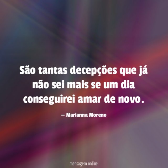 São tantas decepções que já não sei mais