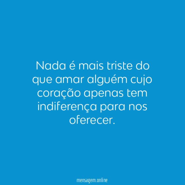 Nada é mais triste do que amar alguém