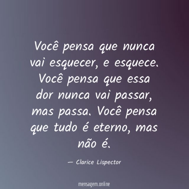 Você pensa que nunca vai esquecer