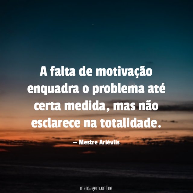 A falta de motivação enquadra o problema até certa medida